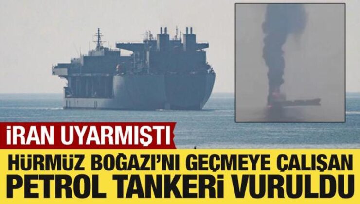 İran, Hürmüz Boğazı’ndan geçmeye çalışan bir petrol tankerini vurdu