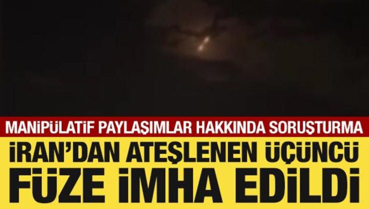 İran’dan ateşlenen üçüncü füze engellendi