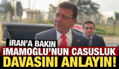 İran’a bakın İmamoğlu’nun casusluk davasını anlayın!