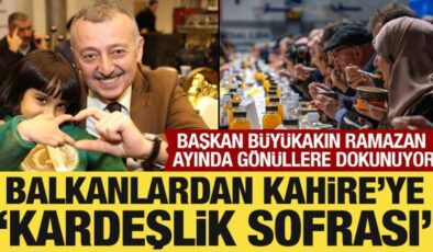 Kardeşlik sofrası sınır tanımadı: Başkan Büyükakın, Balkanlar ve Kahire’de