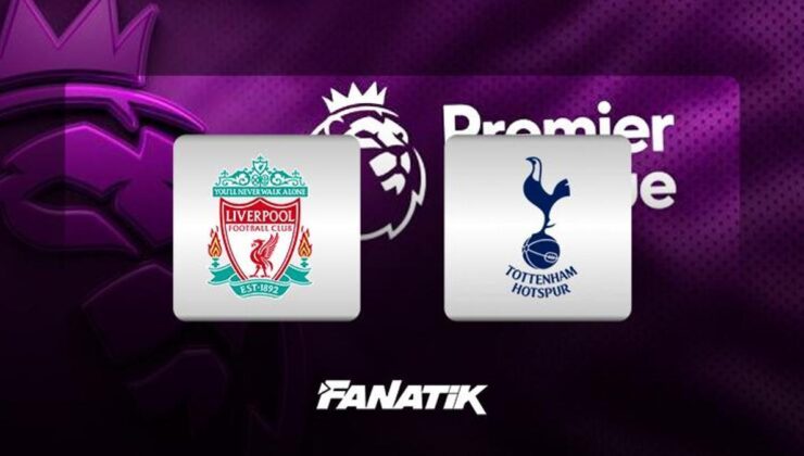 Liverpool-Tottenham maçı ne zaman, saat kaçta, hangi kanalda canlı yayınlanacak? (Premier Lig)