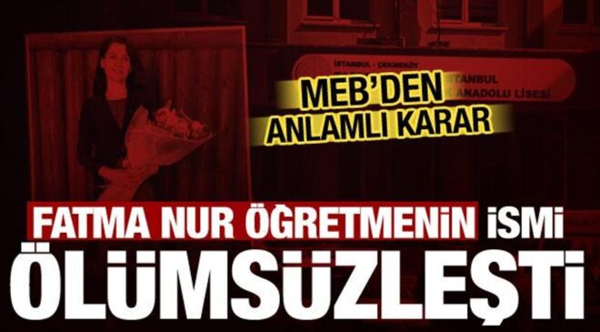 MEB’den Fatma Nur öğretmen kararı: Adı görev yaptığı okulda yaşatılacak