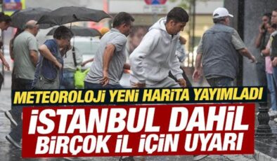 Meteoroloji yeni harita yayımladı: İstanbul dahil birçok il için uyarı!