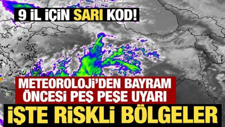 Meteoroloji’den bayram öncesi peş peşe uyarı! İşte riskli bölgeler