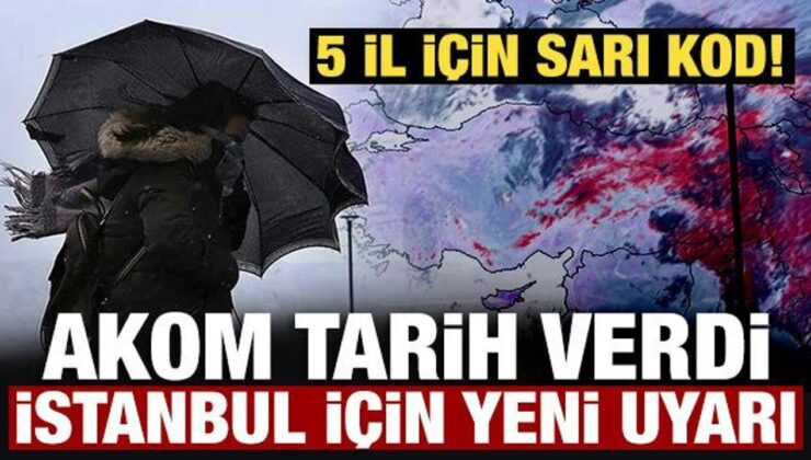 Meteoroloji’den 5 ile son dakika uyarısı! AKOM’dan İstanbul açıklaması