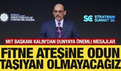 MİT Başkanı İbrahim Kalın: Fitne ateşine odun taşıyan olmayacağız!