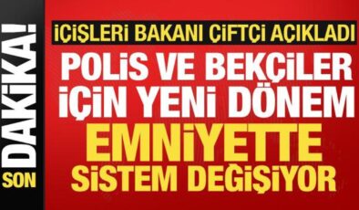 Polis ve bekçiler için yeni dönem başlıyor! Bakan Çiftçi duyurdu