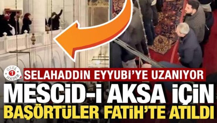 Selahaddin Eyyubi dönemine uzanıyor: Mescid-i Aksa için Fatih’te başörtüler atıldı