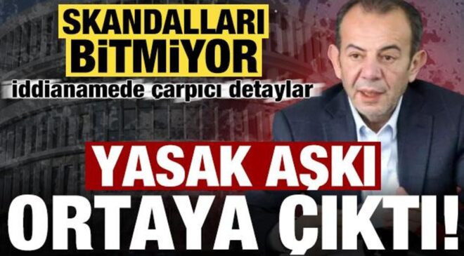 Skandalları bitmiyor: Tanju Özcan’ın yasak aşkı ortaya çıktı! İddianamede çarpıcı detaylar
