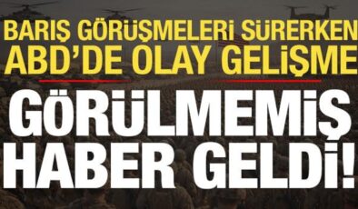 Son dakika: Barış görüşmeleri sürerken ABD’den ortalığı karıştıracak haber geldi!