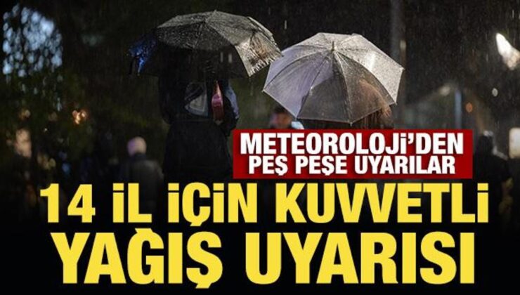 Son Dakika… 14 il için kuvvetli yağış uyarısı