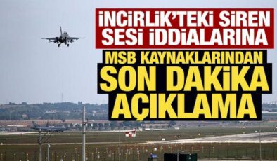 Son Dakika… MSB kaynakları: İncirlik’te olumsuz bir durum yok