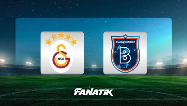 CANLI | Galatasaray – Başakşehir maçı Canlı Anlatım – GS BAŞAKŞEHİR maçı kadroları, skoru ve istatistikleri