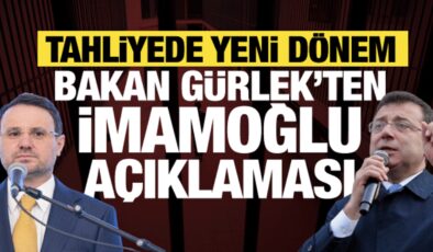 Tahliyede yeni dönem geliyor! Akın Gürlek’ten dikkat çeken İmamoğlu açıklaması