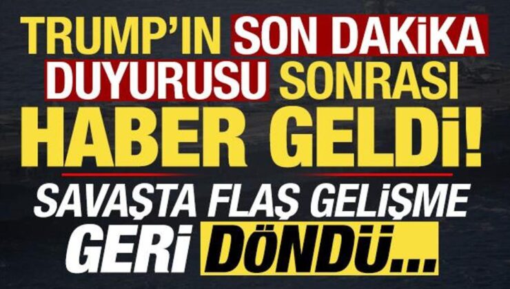 Trump’ın son dakika duyurusu sonrası haber geldi! Geri döndü, savaşta kritik gelişme…