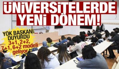 Üniversitelerde yeni dönem geliyor! 3+1, 2+2, 7+1, 6+2 modeli: YÖK Başkanı açıkladı