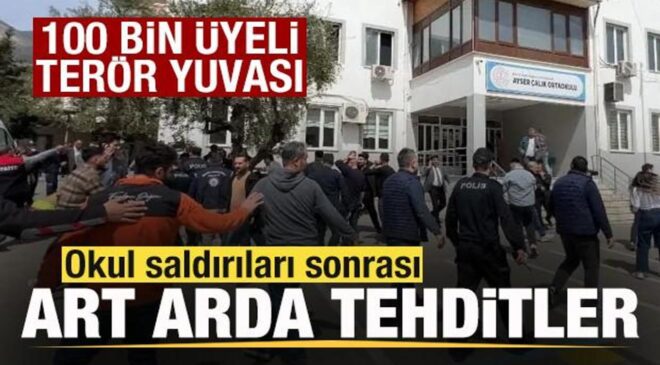 100 bin üyeli terör yuvası! Okul saldırıları sonrası art arda tehditler