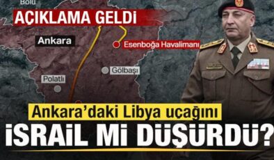 Ankara’da düşen Libya uçağıyla ilgili ‘İsrail sabotajı’ iddiası! Açıklama geldi