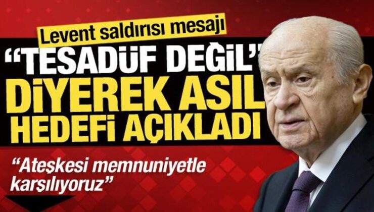 Bahçeli’den Levent saldırısı mesajı: ‘Tesadüf değil’ diyerek asıl hedefi açıkladı