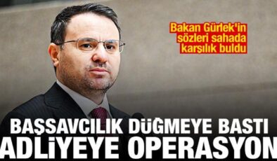 Bakan Gürlek’in sözleri karşılık buldu! Başsavcılık düğmeye bastı, adliyeye operasyon