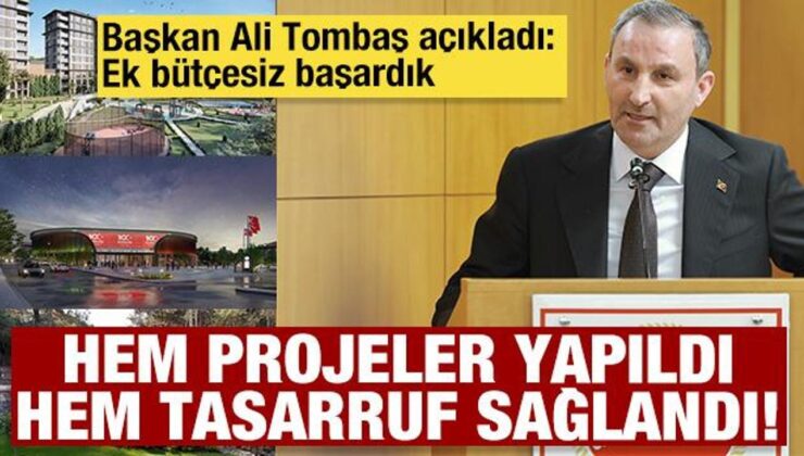 Başkan Ali Tombaş: Hem proje ürettik hem tasarruf sağladık