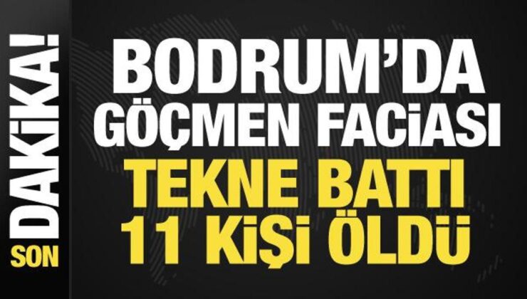 Bodrum’da göçmen teknesi battı: 11 kişi hayatını kaybetti