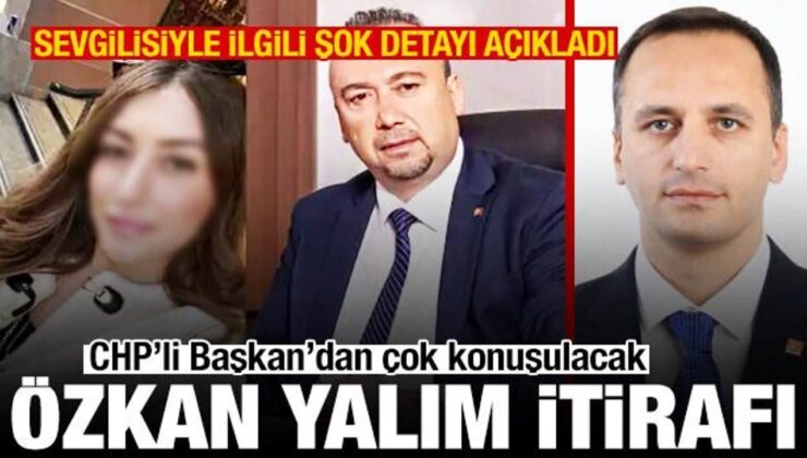 CHP’li Başkan’dan Özkan Yalım itirafı! Sevgilisiyle ilgili çarpıcı detayı açıkladı