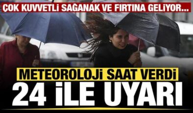 Çok kuvvetli sağanak ve fırtına geliyor… Meteoroloji saat verdi: 24 ile uyarı