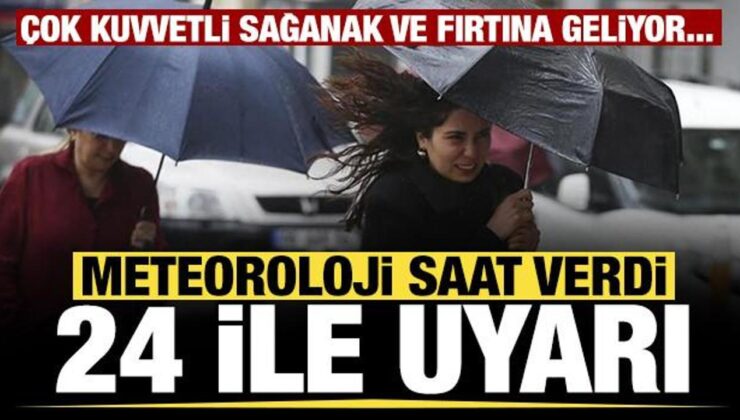 Çok kuvvetli sağanak ve fırtına geliyor… Meteoroloji saat verdi: 24 ile uyarı