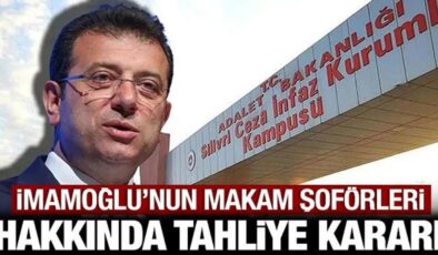 Ekrem İmamoğlu’nun makam şoförleri hakkında tahliye kararı