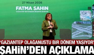 Fatma Şahin: Gaziantep olağanüstü bir dönem yaşıyor!