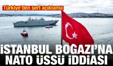 İstanbul Boğazı’na NATO üssü kurulacak iddiası! Türkiye’den sert açıklama