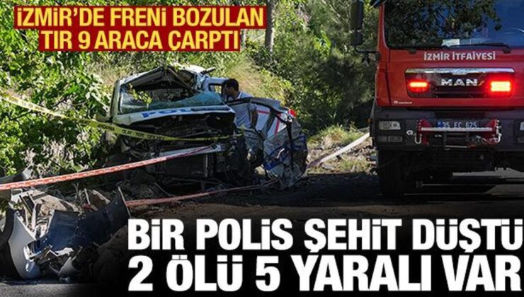 İzmir’de tır 9 araca çarptı: Bir polis şehit düştü