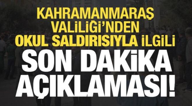 Kahramanmaraş Valiliği’nden saldırıyla ilgili son dakika açıklaması!