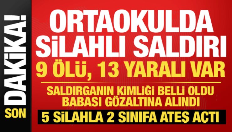 Kahramanmaraş’ta okulda silahlı saldırı: 9 ölü, 13 yaralı! Saldırgan 5 silahla gelmiş