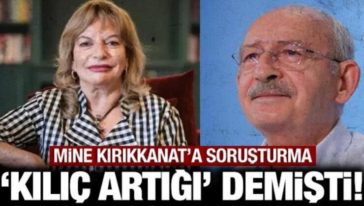 Kılıçdaroğlu’na ‘kılıç artığı’ demişti: Mine Kırıkkanat hakkında soruşturma!