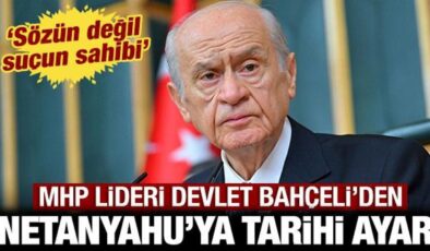 MHP lideri Devlet Bahçeli’den Netanyahu’ya tarihi ayar: Sözün değil suçun sahibi!