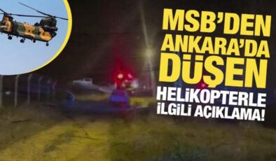 MSB’den Ankara’da kaza kırıma uğrayan ağır nakliye helikopteriyle ilgili açıklama