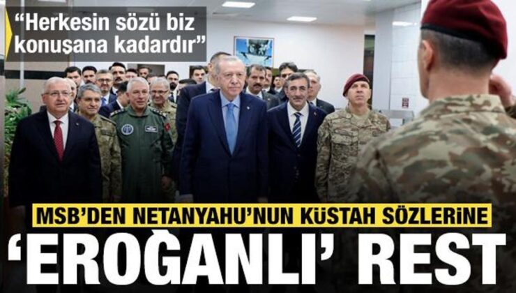 MSB’den Netanyahu’nun küstah sözlerine ‘Erdoğanlı’ rest: Herkesin sözü biz konuşana kadar