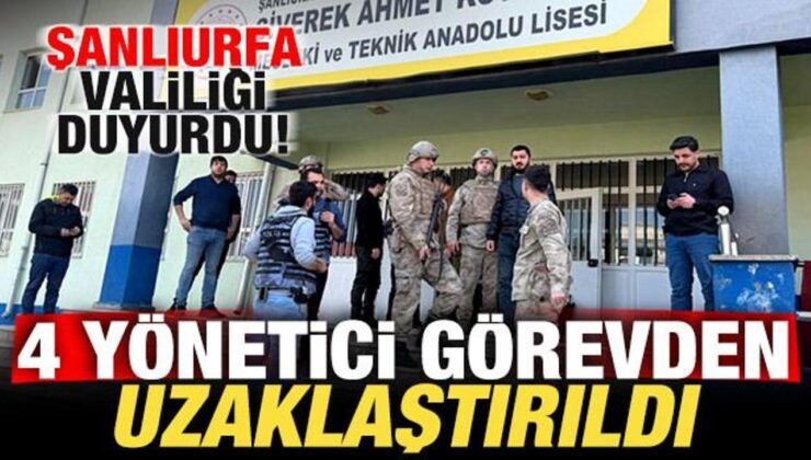 Şanlıurfa Valiliği son dakika duyurdu: 4 kişi görevden uzaklaştırıldı
