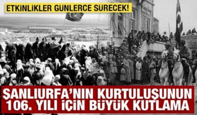 Şanlıurfa’nın Kurtuluşunun 106’ncı yılı coşkuyla kutlanacak