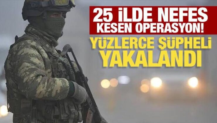 Son Dakika: 25 ilde nefes kesen operasyon! 404 şüpheli yakalandı