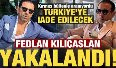 Son dakika: Fedlan Kılıçaslan, Türkiye’ye iade edilecek!