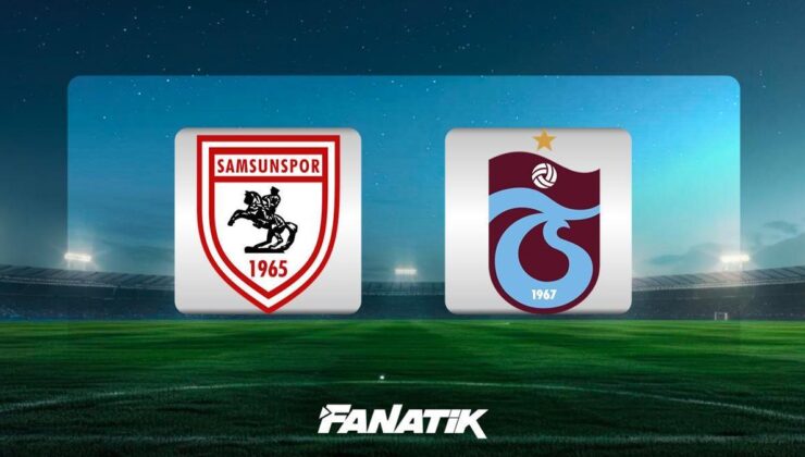 CANLI| Samsunspor – Trabzonspor maçı ne zaman, saat kaçta, hangi kanalda? (Muhtemel 11’ler)