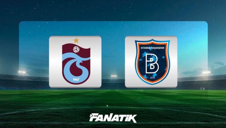 CANLI| Trabzonspor – Başakşehir maçı ne zaman, saat kaçta, hangi kanalda?