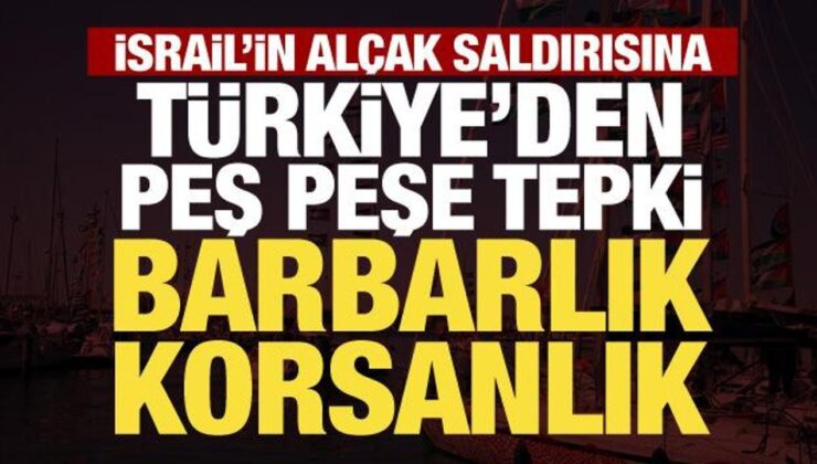 Sumud Filosu’na İsrail baskını! Türkiye’den peş peşe tepki: Barbarlık, korsanlık…