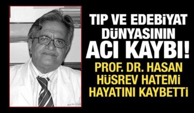 Tıp ve edebiyat dünyasının acı kaybı: Prof. Dr. Hasan Hüsrev Hatemi hayatını kaybetti!