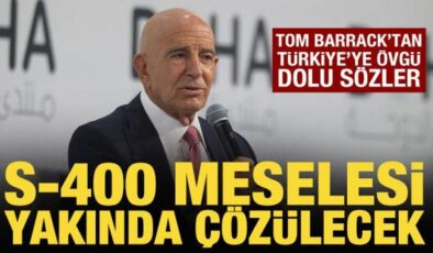 Tom Barrack: S-400 melesi yakında çözülecek!