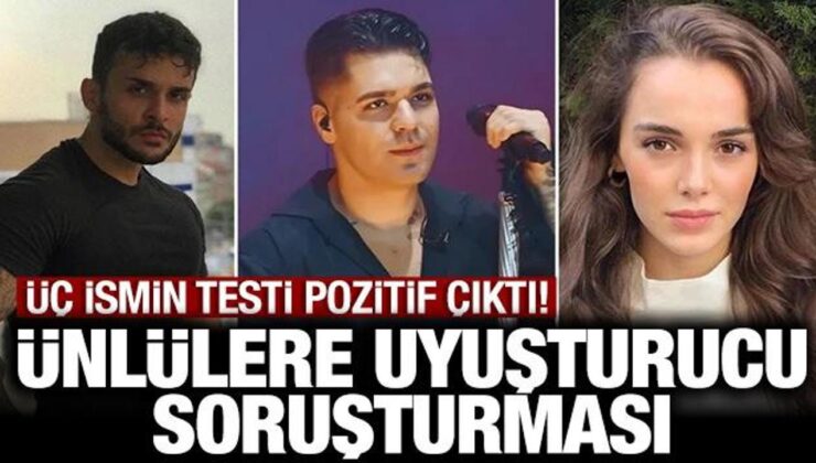 Ünlülere yönelik uyuşturucu soruşturması: Üç ismin testi pozitif çıktı