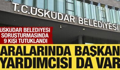 Üsküdar Belediyesi soruşturmasında 9 şüpheli tutuklandı
